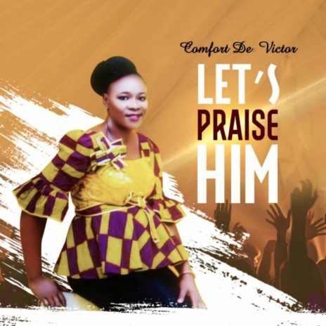 Let’s Praise Him (feat. pastor Bright) | Boomplay Music