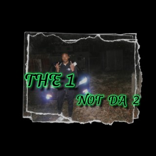 THE 1 NOT DA 2