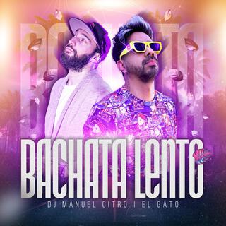 Bachata Lento ft. DJ Manuel Citro lyrics | Boomplay Music