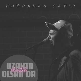 Uzakta Olsan Da (Akustik)