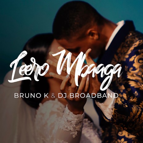 Leero Mbaga ft. Dj Broadband | Boomplay Music