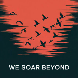 We Soar Beyond