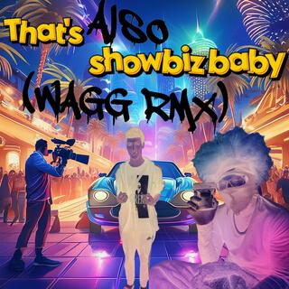 That's Also Showbiz Baby (WAGG RMX)