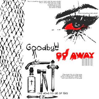 Goodbye // Go Away