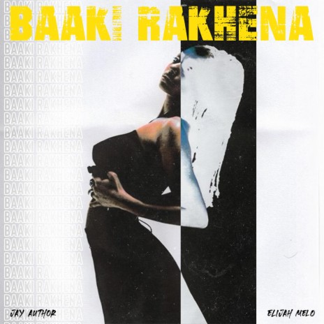 Baaki Rakhena ft. Elijah Melo | Boomplay Music