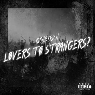 LOVERS TO STRANGERS?