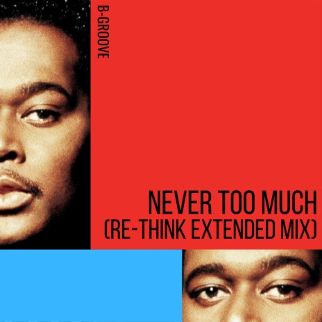 Never Too Much (Re-Think Extended Mix) | Boomplay Music