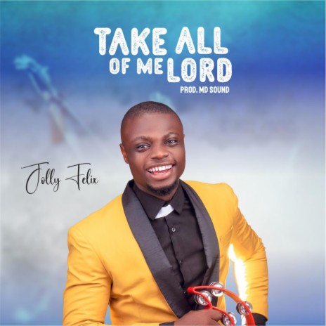 TAKE ALL OF ME LORD