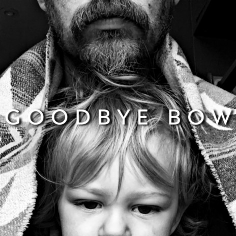 Goodbye Bow | Boomplay Music