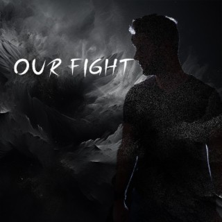 Our Fight lyrics | Boomplay Music