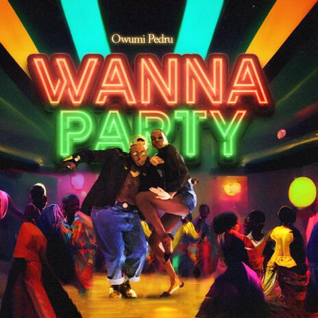 Wanna Party | Boomplay Music