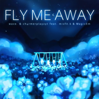 Fly Me Away