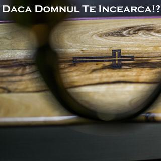 Daca Domnul Te Incearca!?