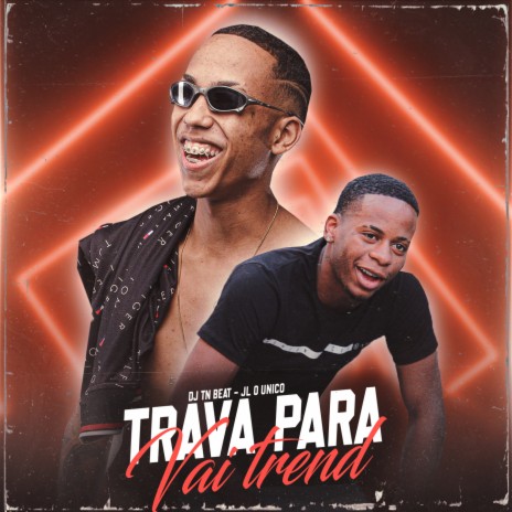 Trava Para Vai Trend ft. Dj JL O Único | Boomplay Music