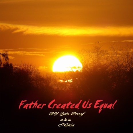 Father Created Us Equal | Boomplay Music
