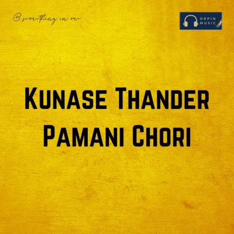 Kunase Thander Pamani Chori | Boomplay Music