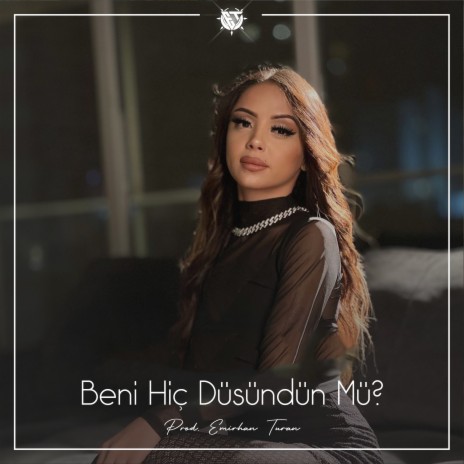 Beni Hiç Düşündün Mü? | Boomplay Music