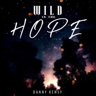 Wild In The Hope