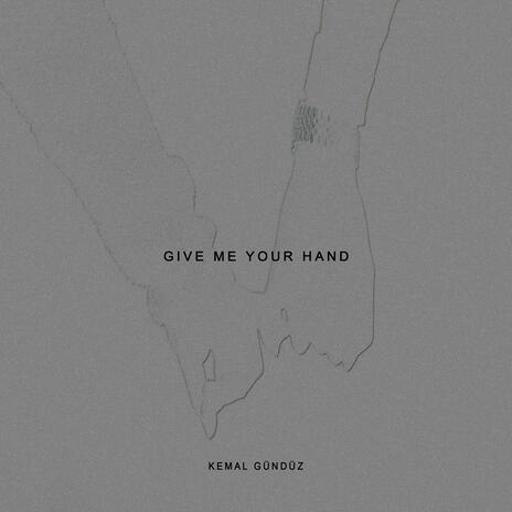 Give Me Your Hand | Boomplay Music