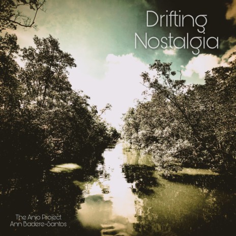 Drifting Nostalgia ft. Ann Badere-Santos | Boomplay Music