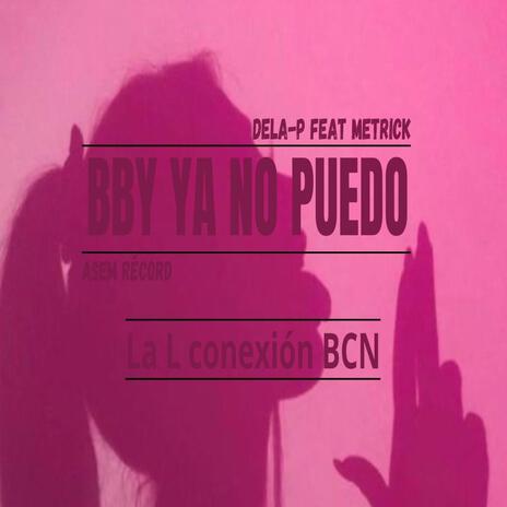 BBY YA NO PUEDO | Boomplay Music