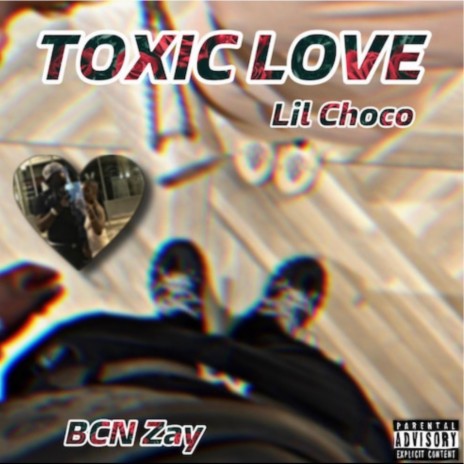 Toxic Love ft. Lil Choco | Boomplay Music