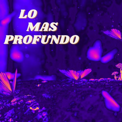 Lo mas profundo | Boomplay Music