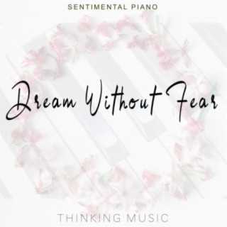 Dream Without Fear (Sentimental Piano)
