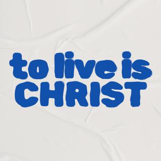 To Live Is Christ (Live) ft. Robby Busick lyrics | Boomplay Music