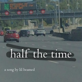 half the time