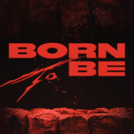 BORN TO BE | Boomplay Music