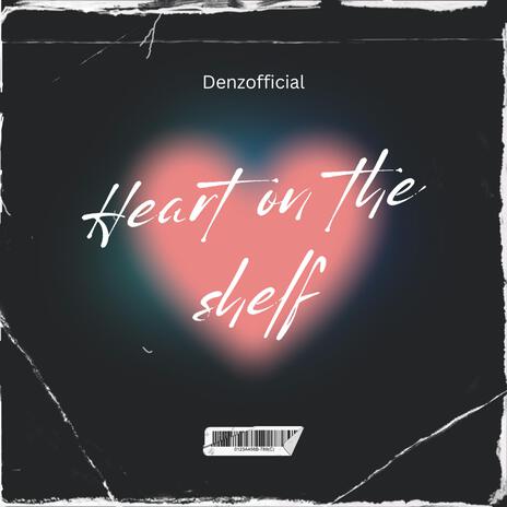 Heart on the shelf | Boomplay Music