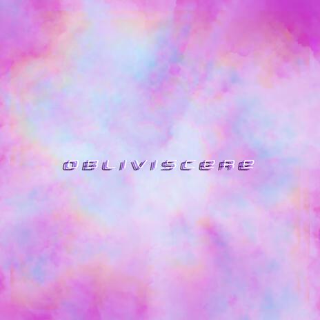 obliviscere ft. liquidpretty | Boomplay Music