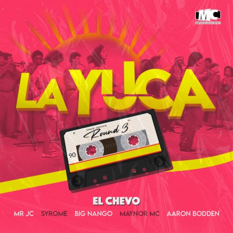 La Yuca (Round 3) ft. Mr Jc, Syrome, Big Nango, Maynor Mc & Aaron Bodden | Boomplay Music