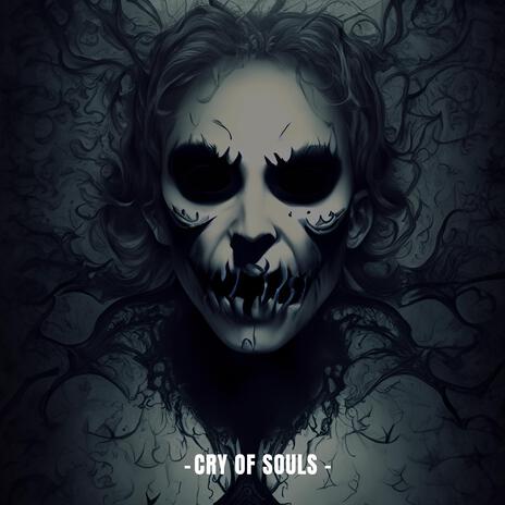 Cry of Souls | Boomplay Music