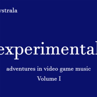 Experimental: Adventures in Video Game Music, Volume I (Original Game Soundtrack)