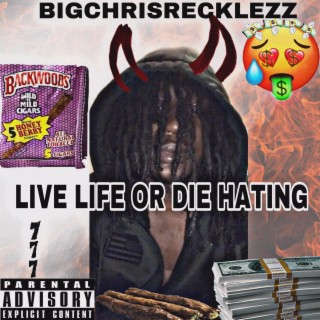 LIVE LIFE OR DIE HATING