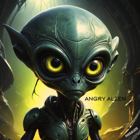 Angry Alien | Boomplay Music