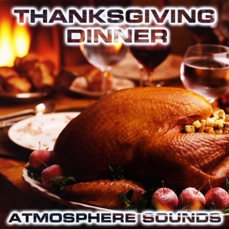 Thanksgiving Dinner & Fireplace Sound (feat. Christmas Dinner Table Sounds, Christmas Blizzard Fireplace Sounds, Weekend Mode Sounds, New Year & Christmas Relaxing Sounds, Blizzard White Noise Sound & Atmospheres White Noise Sounds)