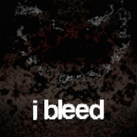 i bleed | Boomplay Music