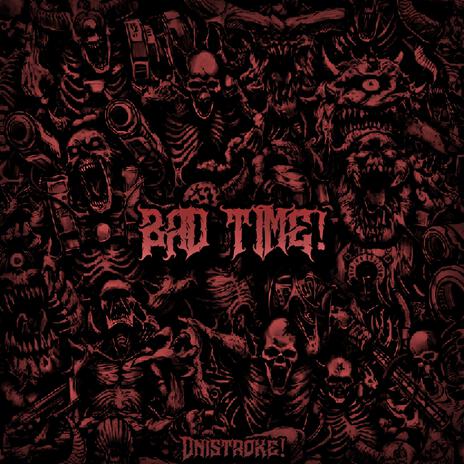 BAD TIME! | Boomplay Music