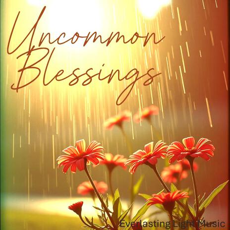 Uncommon Blessings | Boomplay Music