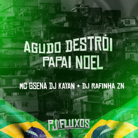 AGUDO DESTRÓI PAPAI NOEL ft. DJ Kayan, MC Gsena & MC GW