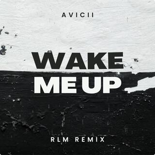 Wake Me Up (RLM Remix)