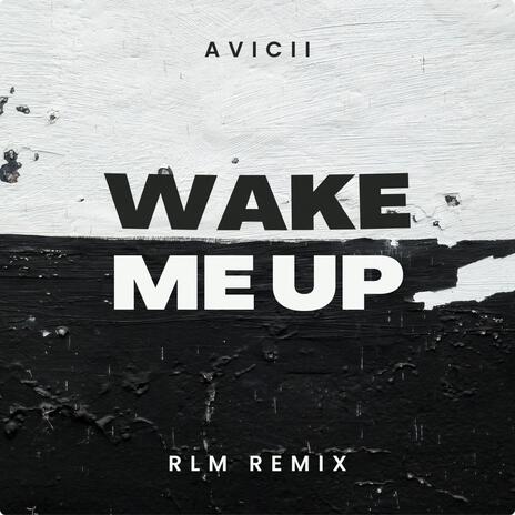 Wake Me Up (RLM Remix) | Boomplay Music