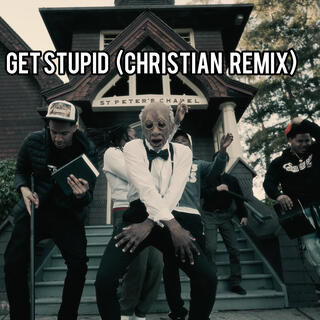 Get Stupid (Christian Remix)