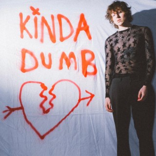 kinda dumb lyrics | Boomplay Music