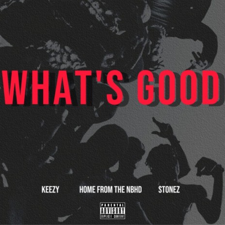 What's Good ft. HoMe From The NBHD & $tonez | Boomplay Music