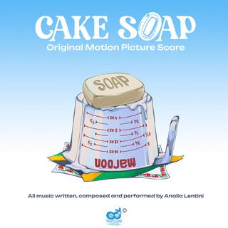 Cake Soap (Originial Motion Picture Score)