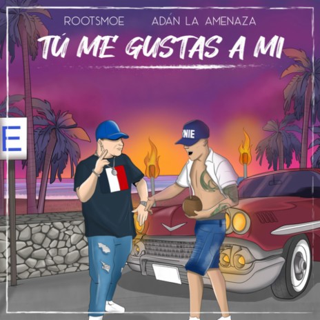 Tu Me Gustas a Mi ft. Adan La Amenaza | Boomplay Music